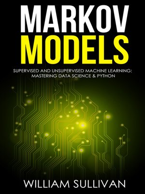 cover image of Markov Models Supervised and Unsupervised Machine Learning